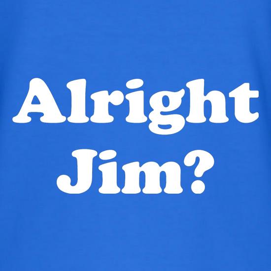 Alright Jim t-shirts